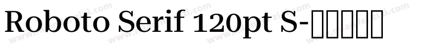 Roboto Serif 120pt S字体转换